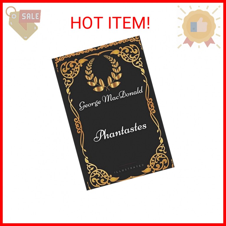 Phantastes: By George MacDonald - Illustrated
