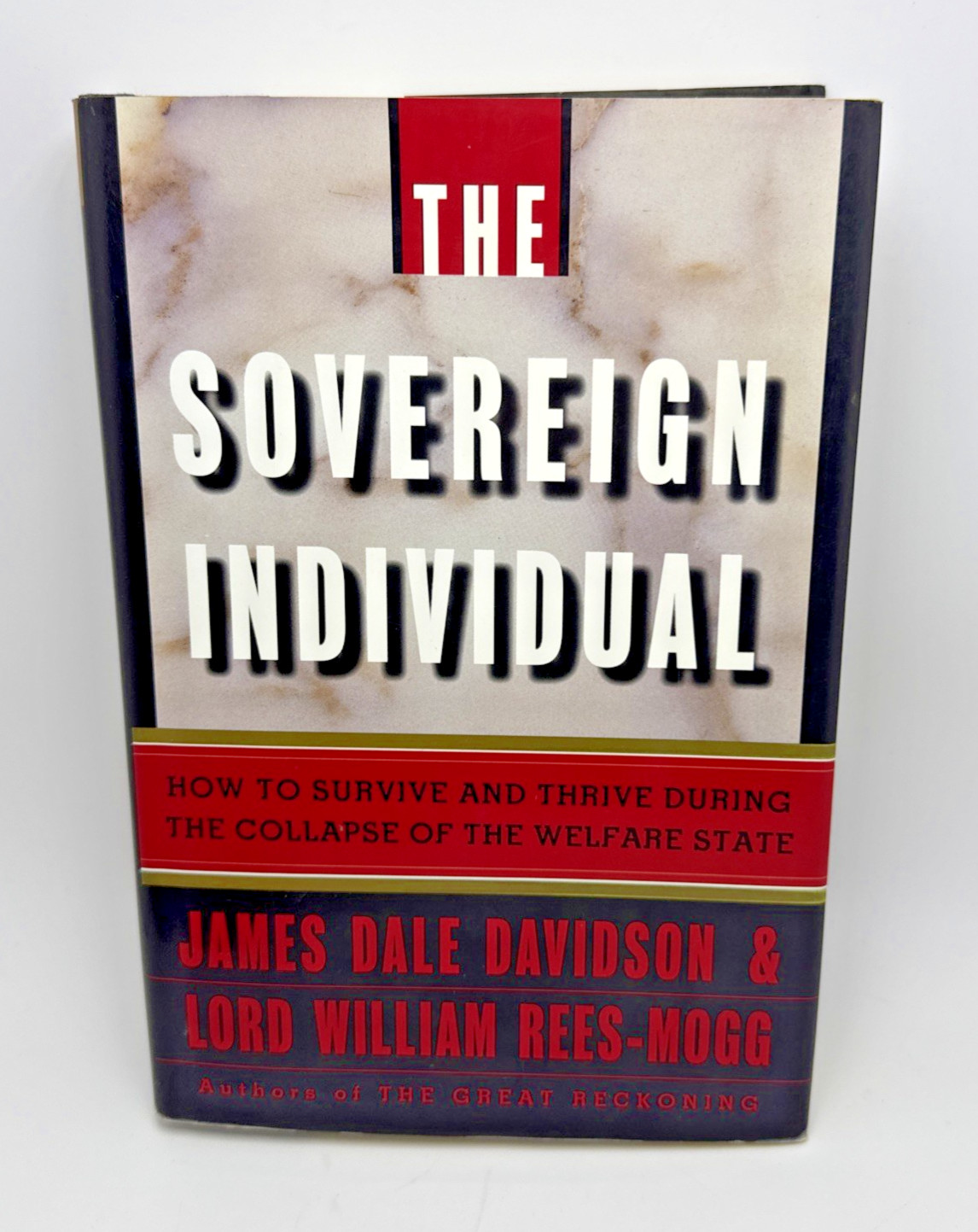 The Sovereign Individual: How to Survive and Thrive During the Collapse of the,