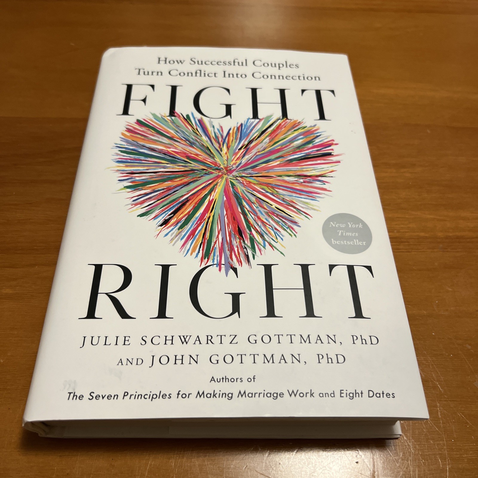 Fight Right : How Successful Couples Turn Conflict into Connection by Julie... Fight Right : How Successful Couples Turn Conflict into Connection by Julie...
