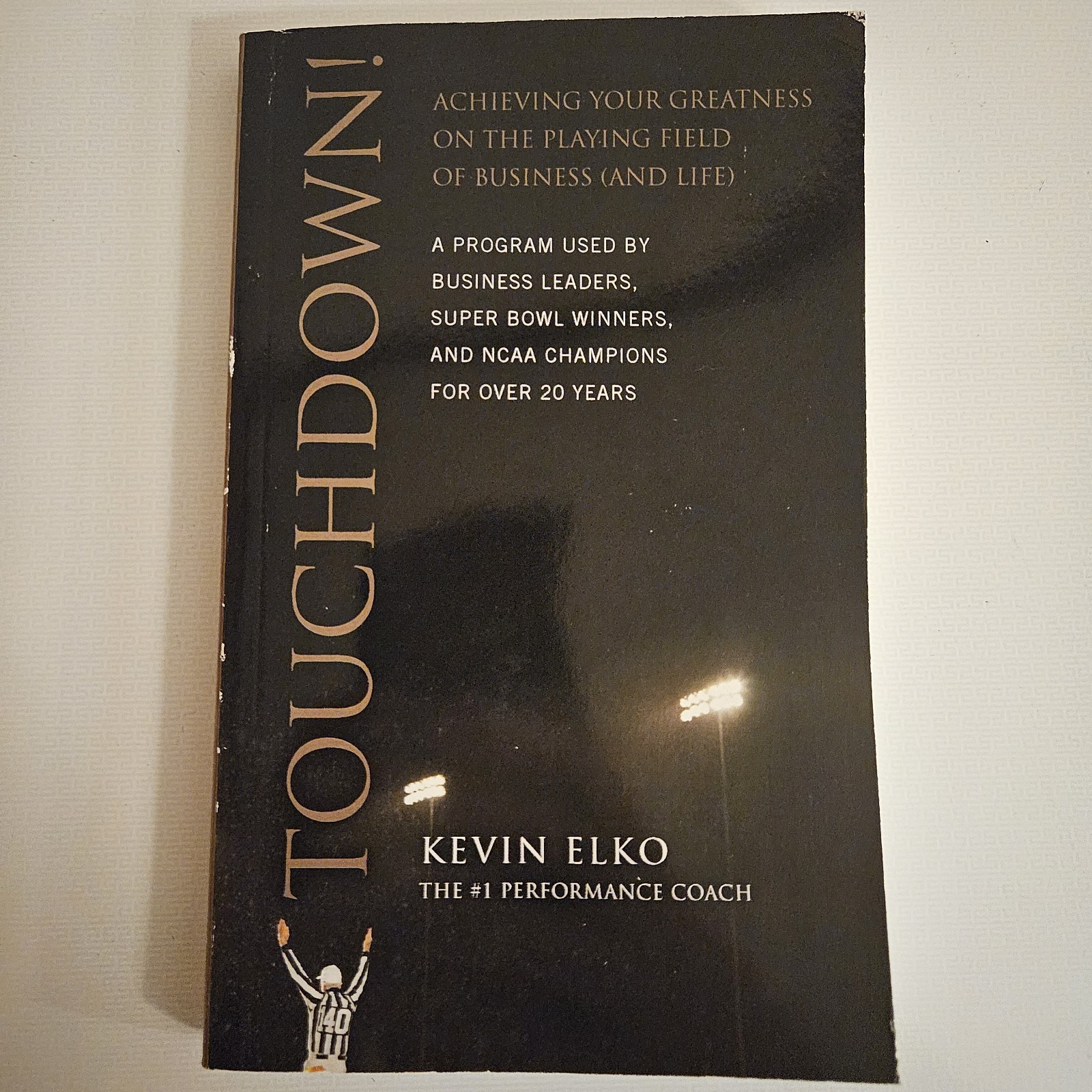 Touchdown : Achieving Your Greatness on the Playing Field of Business (and... Touchdown : Achieving Your Greatness on the Playing Field of Business (and...