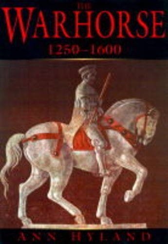 The Warhorse 1250-1600 (Illustrated History Paberbacks Series) B