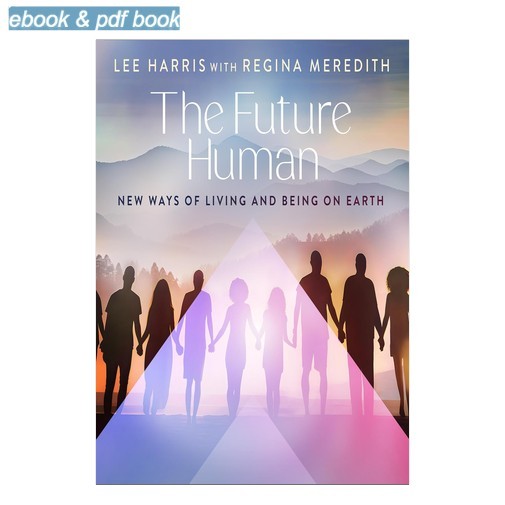 The Future Human: New Ways of Living and Being on Earth, Lee Harris (Author Narr