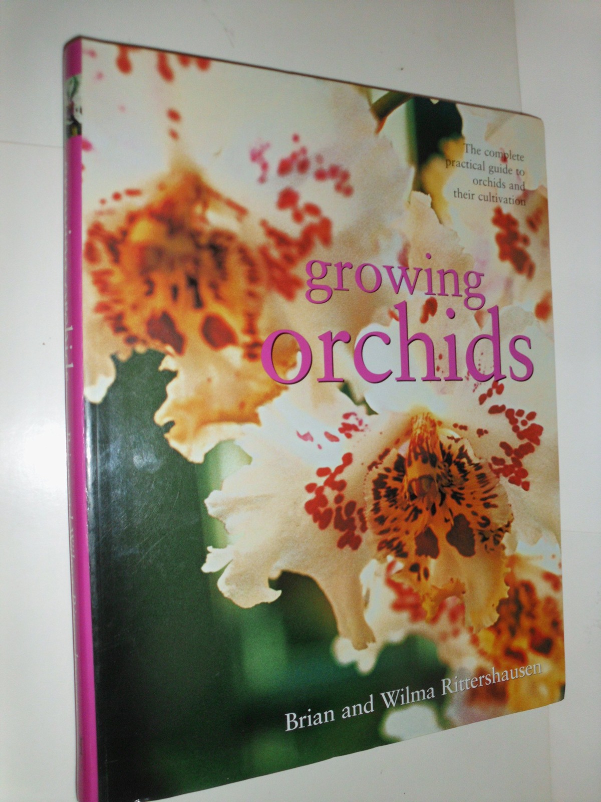Growing Orchids: The Complete Practical Guide to Orchids and Th 