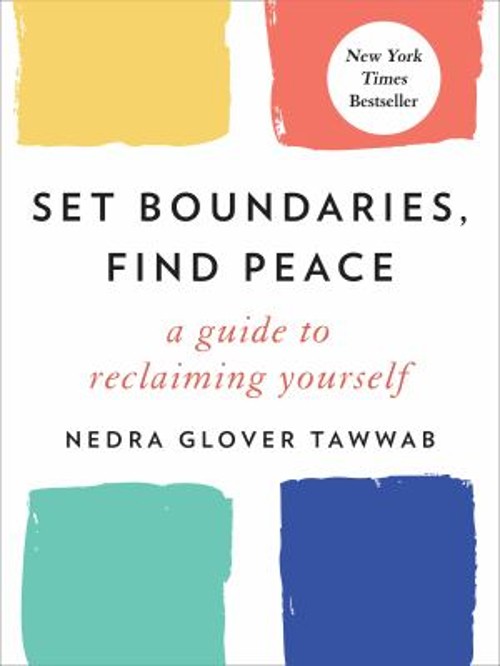 Set Boundaries, Find Peace : A Guide to Reclaiming Yourself Nedra Set Boundaries, Find Peace : A Guide to Reclaiming Yourself Nedra