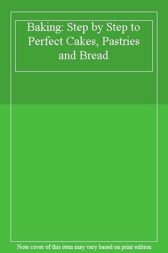 Baking: Step by Step to Perfect Cakes, Pastries and Bread. 06003