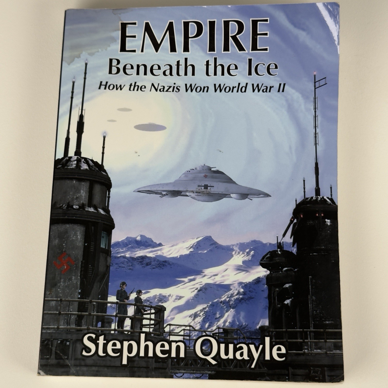Empire Beneath the Ice: How Nazis Won World II Stephen Quayle Extremely RARE