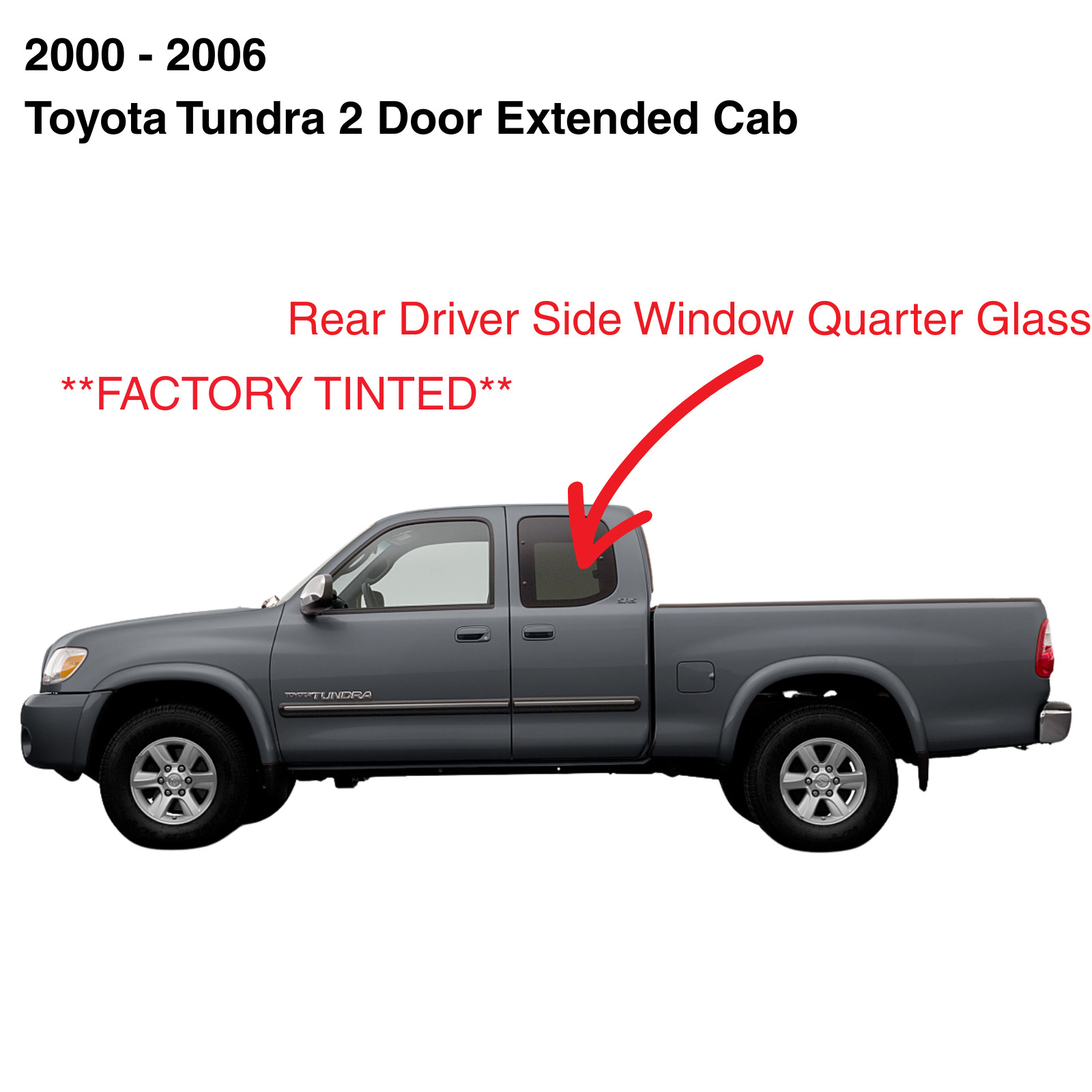 Fit 00-06 Toyota Tundra Pickup Extended Driver Side Left Quarter Glass Window Fit 00-06 Toyota Tundra Pickup Extended Driver Side Left Quarter Glass Window