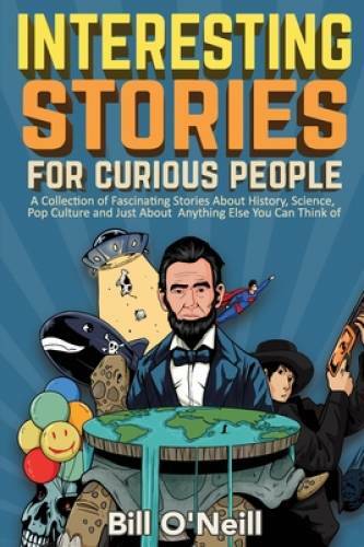 Interesting Stories For Curious People: A Collection of Fascinating  - VERY GOOD