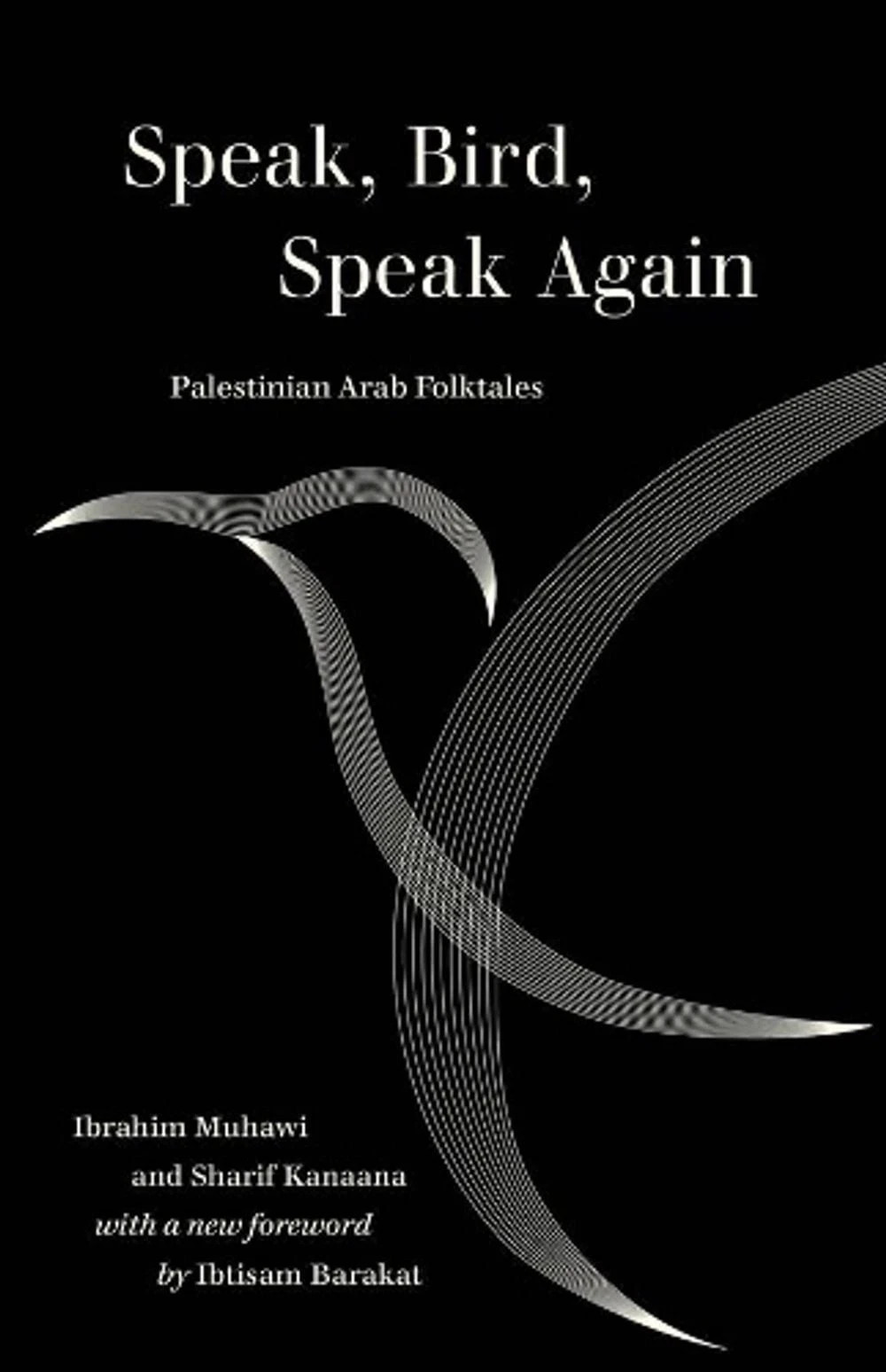 Speak, Bird, Speak Again: Palestinian Arab Folktales by Ibrahim Muhawi Paperback