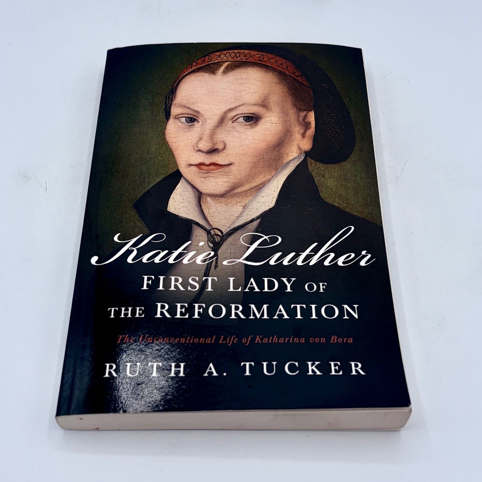 Katie Luther: First Lady of the Reformation by Ruth A. Tucker (Paperback) Katie Luther: First Lady of the Reformation by Ruth A. Tucker (Paperback)