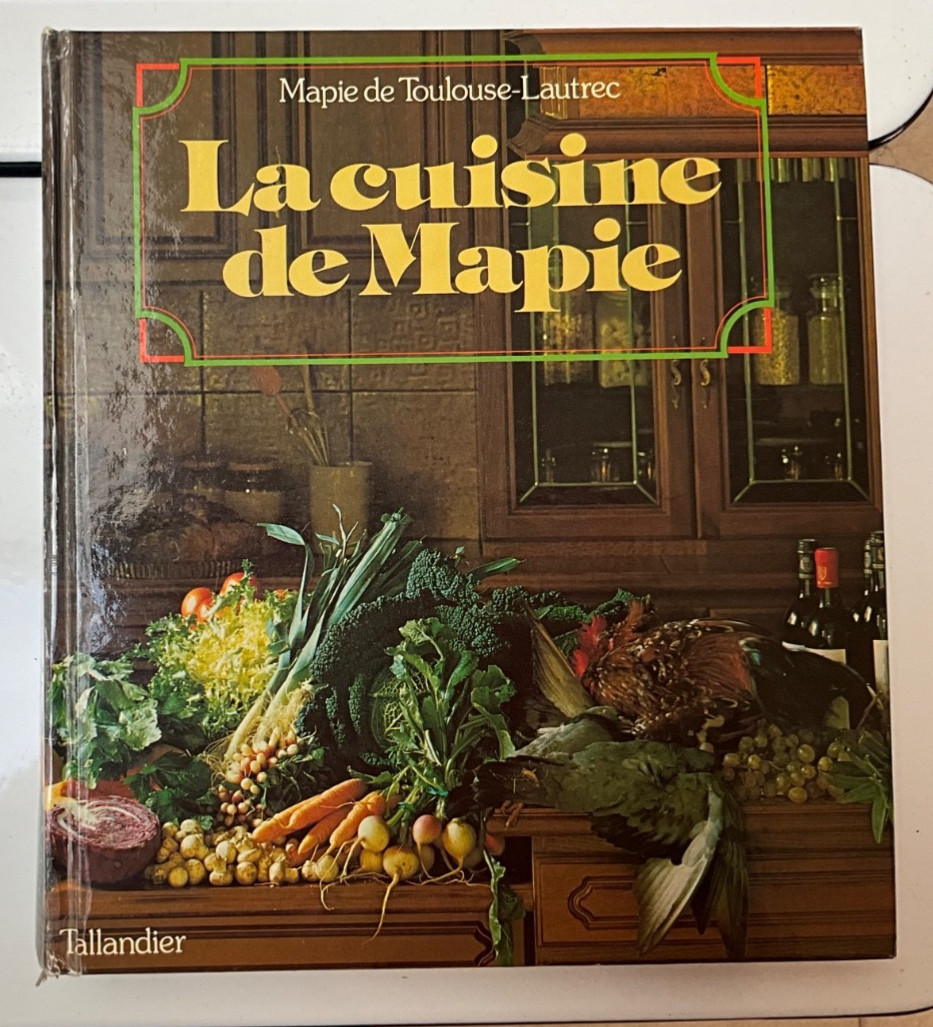 La Cuisine de Mapie by Mapie de Toulouse-Lautrec, 1967, Taillandier. 540 pages La Cuisine de Mapie by Mapie de Toulouse-Lautrec, 1967, Taillandier. 540 pages