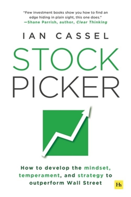 Stock Picker: How to Develop the Mindset, Temperament, and Strategy to Outperfor