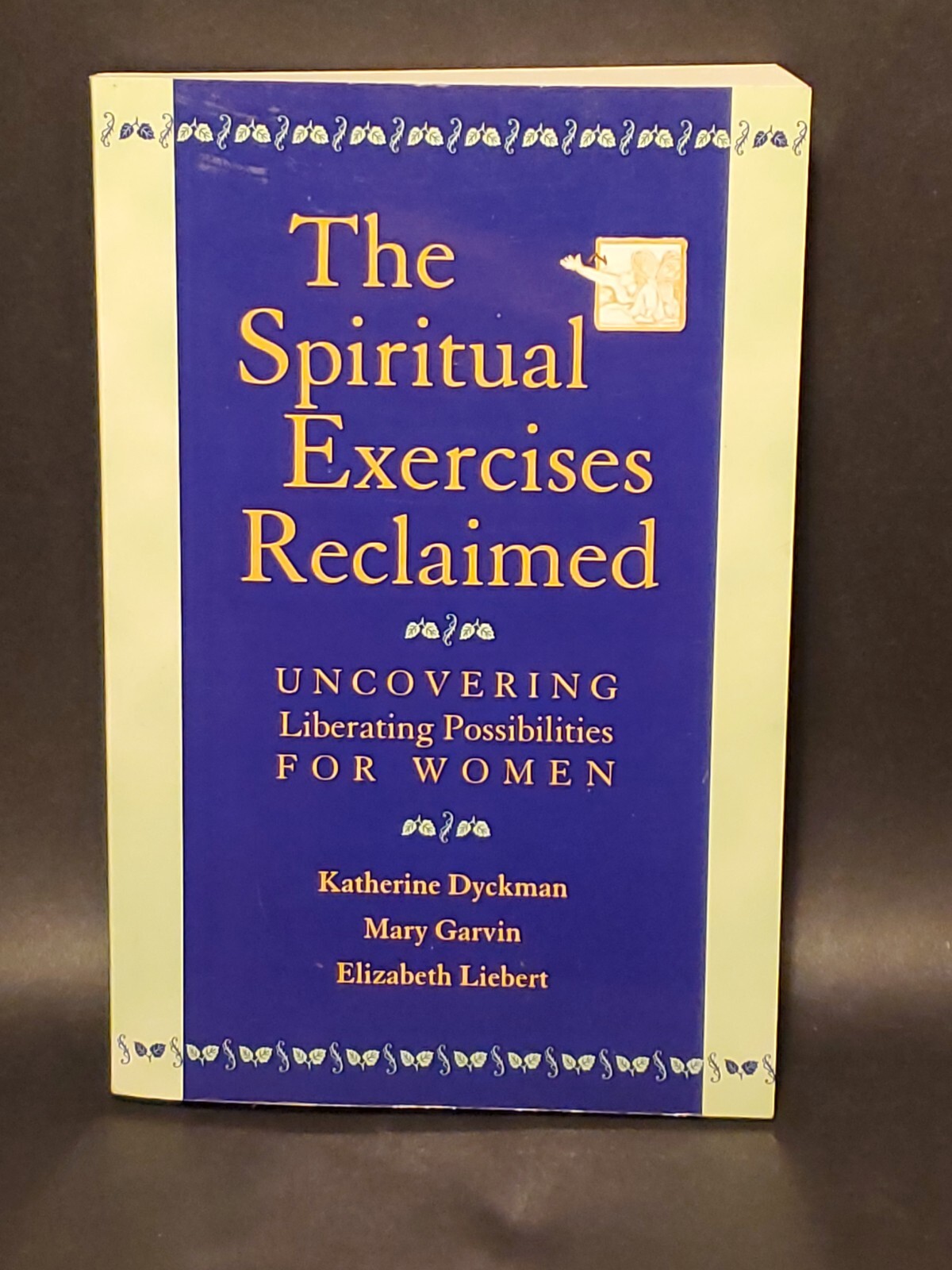 The Spiritual Exercises Reclaimed: Uncovering Liberating Possibilities for Women
