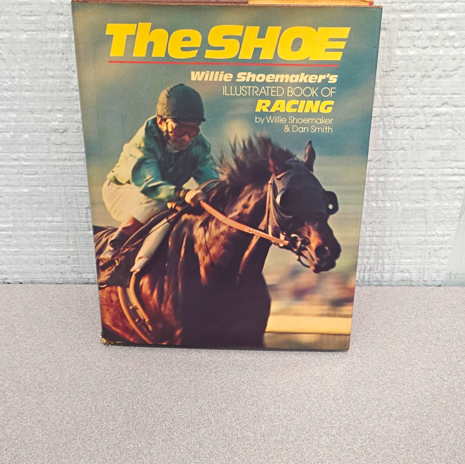 The SHOE Willie Shoemaker & Dan Smith HC Illustrated DJ 1st 1976 Signed The SHOE Willie Shoemaker & Dan Smith HC Illustrated DJ 1st 1976 Signed