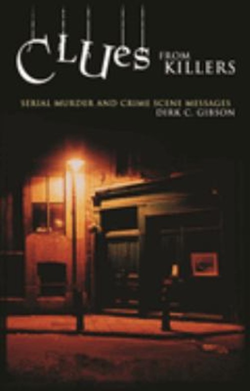 Clues from Killers : Serial Murder and Crime Scene Messages Dirk