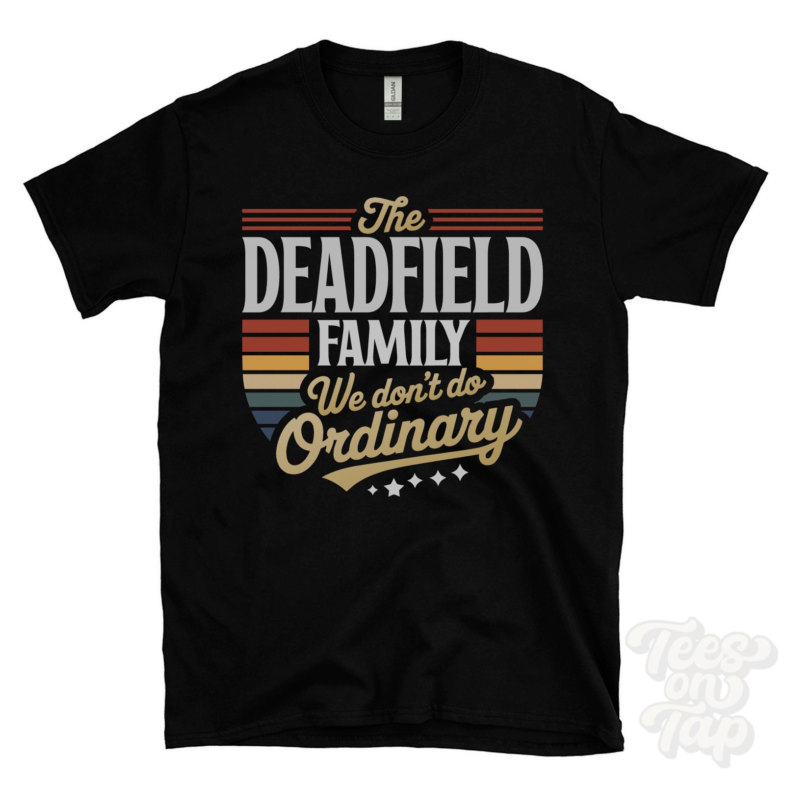 THE DEADFIELD FAMILY WE DON\'T DO ORDINARY T-SHIRT surname clan name dad gift