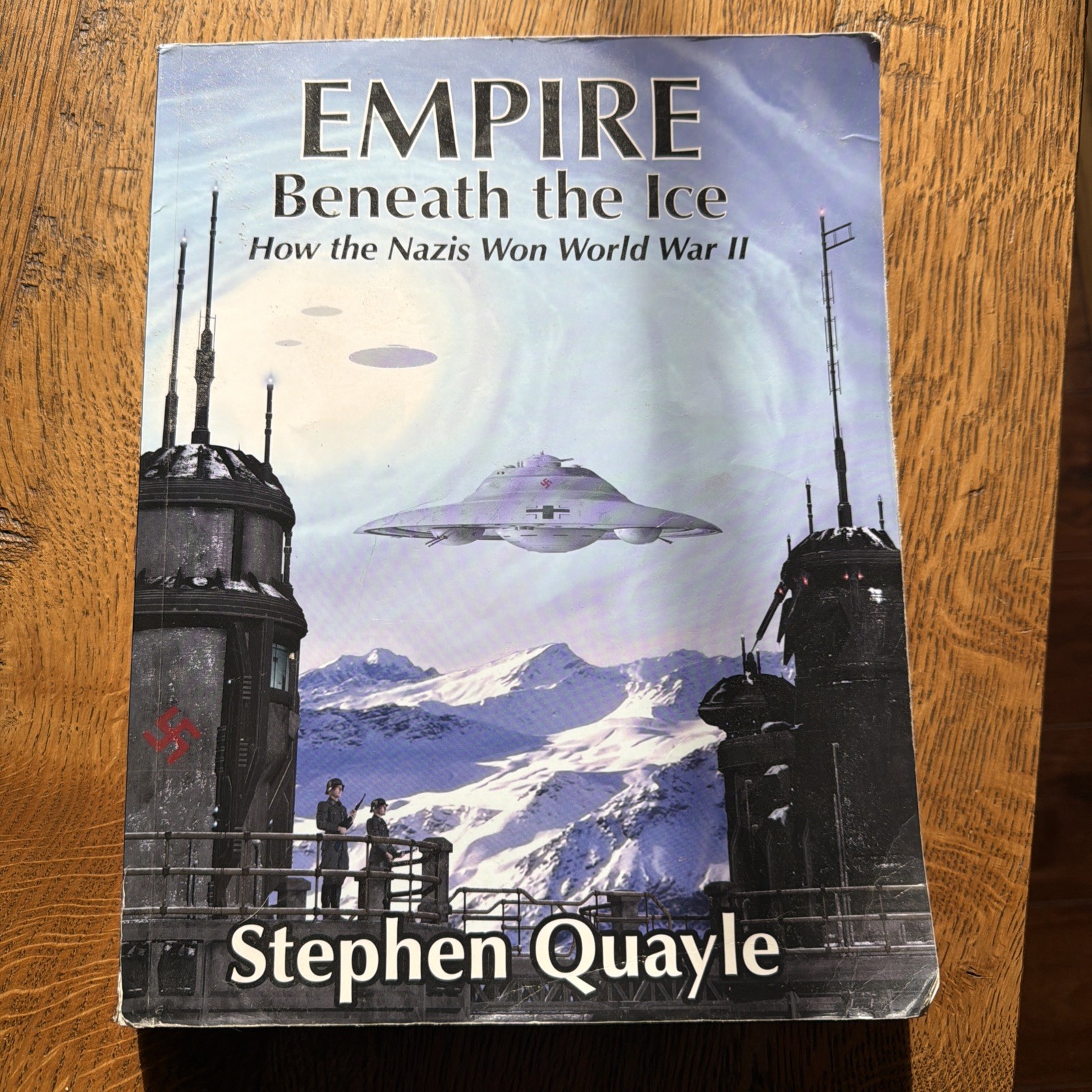 Empire Beneath the Ice: How Nazis Won World II Stephen Quayle Paperback 2016