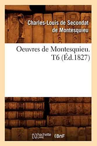 Oeuvres de Montesquieu. T6 (Ed.1827)                                           