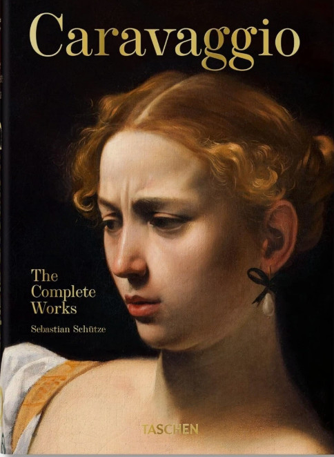 Caravaggio: The Complete Works Hardcover – 2021 by Sebastian Sch�tze