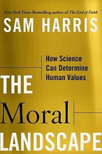 The Moral Landscape: How Science Can Determine Human Values - VERY GOOD The Moral Landscape: How Science Can Determine Human Values - VERY GOOD