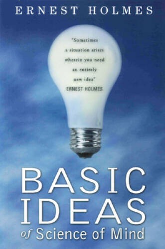 The Basic Ideas of Science of Mind - Paperback By Ernest Holmes - ACCEPTABLE