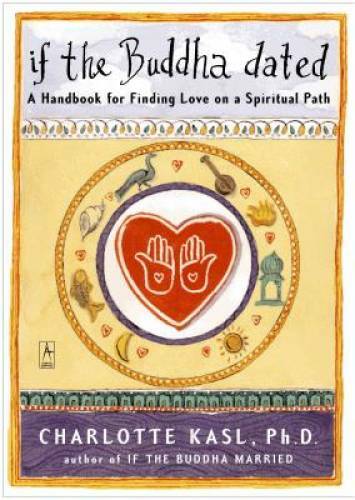 If the Buddha Dated: A Handbook for Finding Love on a Spiritual Path - GOOD