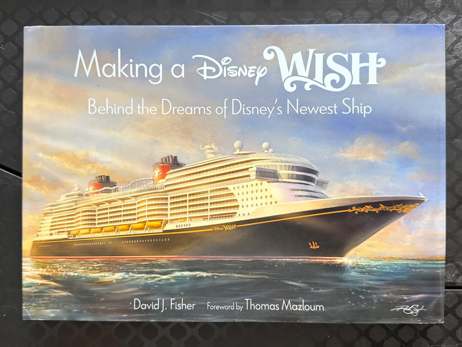 Making A Disney Wish by David J. Fisher Behind The Dreams of Disney\'s New Ship Making A Disney Wish by David J. Fisher Behind The Dreams of Disney\'s New Ship