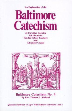 An Explanation of the Baltimore Catechism of Christian Doctrine: For the Use...