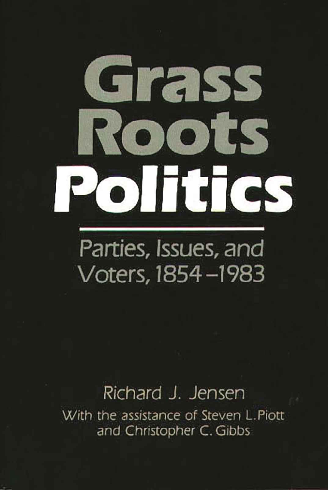 Grass Roots Politics: Parties, Issues, and Voters, 1854-1983 (Grass Roots Pe...