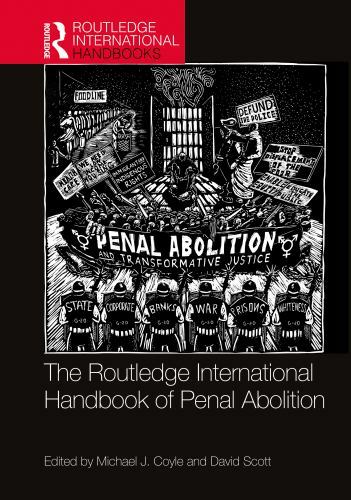 The Routledge International Handbook of Penal Abolition (Routledge Internationa