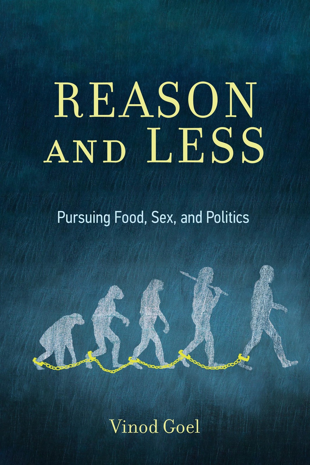 Reason and Less: Pursuing Food, Sex, and Politics, Goel, Vinod, Excellent Book
