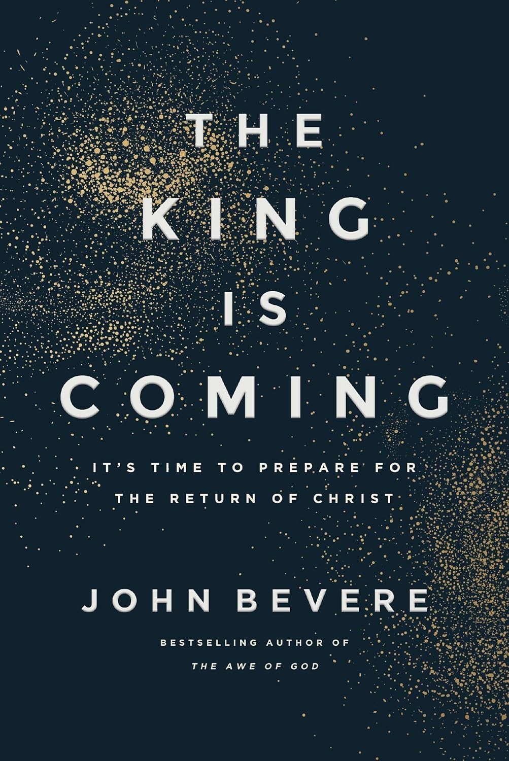 The King Is Coming: It\'s Time to Prepare Paperback By John Bevere USA STOCK The King Is Coming: It\'s Time to Prepare Paperback By John Bevere USA STOCK