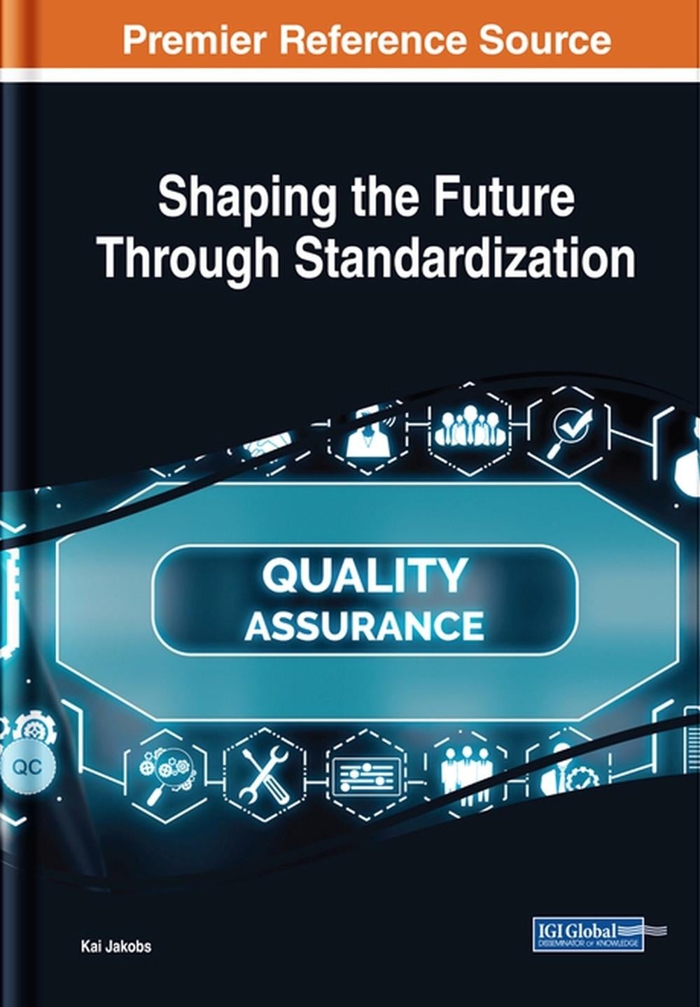Shaping the Future Through Standardization by Kai Jakobs (English) Hardcover Boo