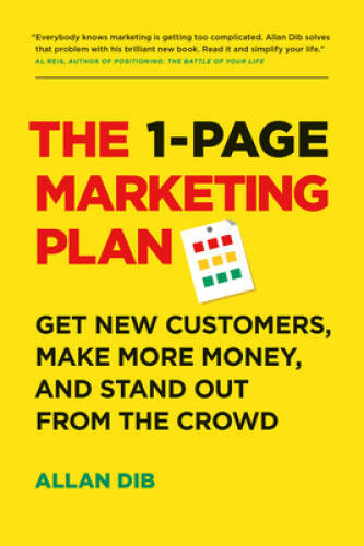 The 1-Page Marketing Plan: Get New Customers, Make More Money, And S - VERY GOOD