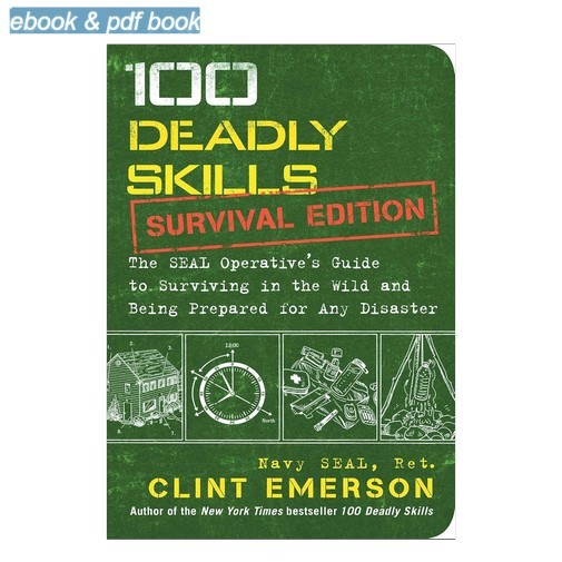 100 Deadly Skills: Survival Edition: The SEAL Operat, Clint Emerson 2026 100 Deadly Skills: Survival Edition: The SEAL Operat, Clint Emerson 2026