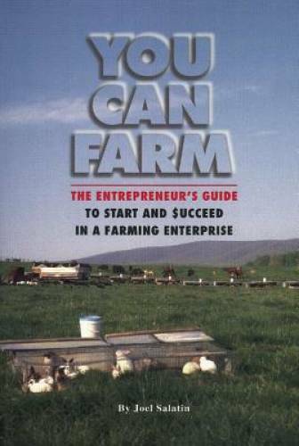 You Can Farm: The Entrepreneur\'s Guide to Start & Succeed in a Farming En - GOOD