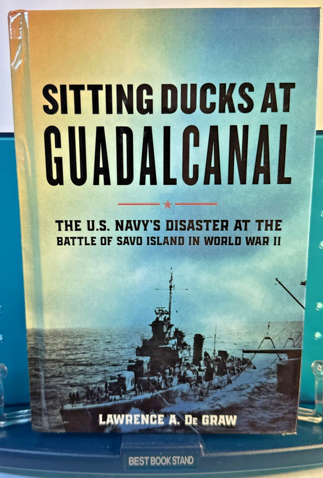 Sitting Ducks at Guadalcanal HC - Lawrence A. DeGraw - Naval History -7 DAY SALE
