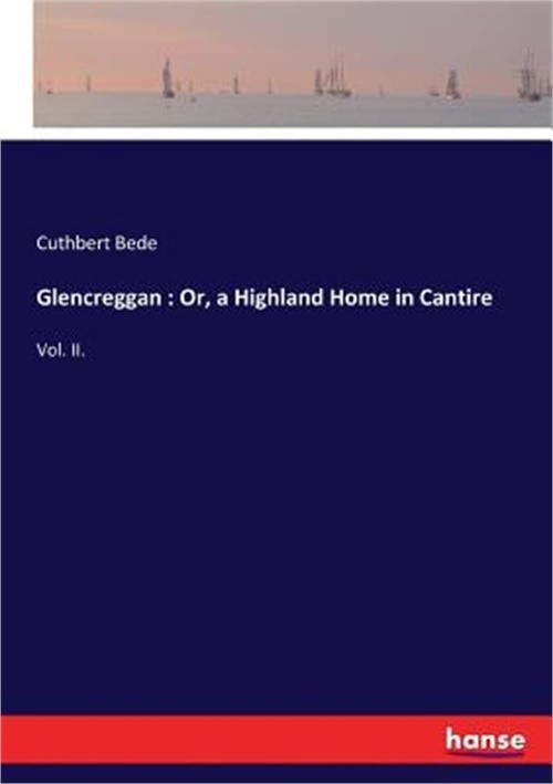 Glencreggan: Or, a Highland Home in Cantire: Vol. II. (Paperback or Softback)