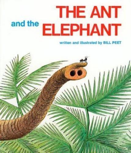 The Ant and the Elephant by Peet, Bill The Ant and the Elephant by Peet, Bill