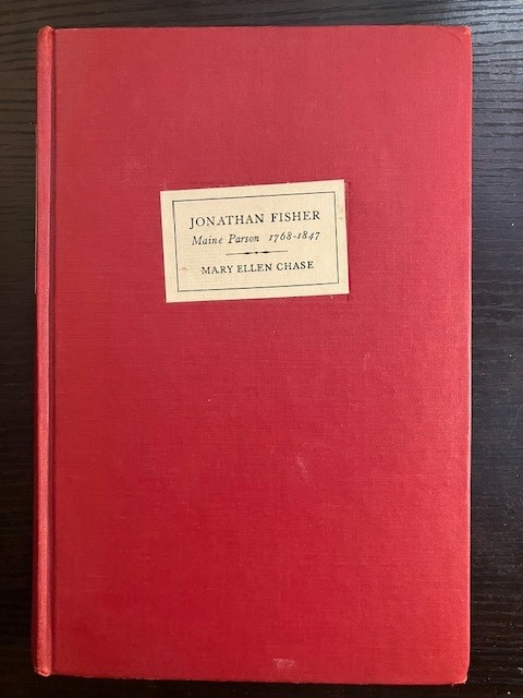 JONATHAN FISHER, MAINE PARSON-1768-1847-Mary Ellen Chase- 1st Ed 1st Printing HC JONATHAN FISHER, MAINE PARSON-1768-1847-Mary Ellen Chase- 1st Ed 1st Printing HC