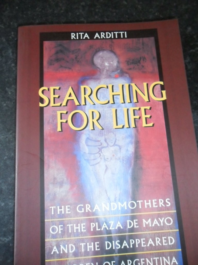 Searching for Life: The Grandmothers of the Plaza de Mayo and the Disappeare...