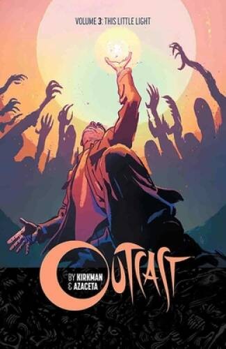 Outcast by Kirkman & Azaceta Volume 3: This Little Light - Paperback - GOOD