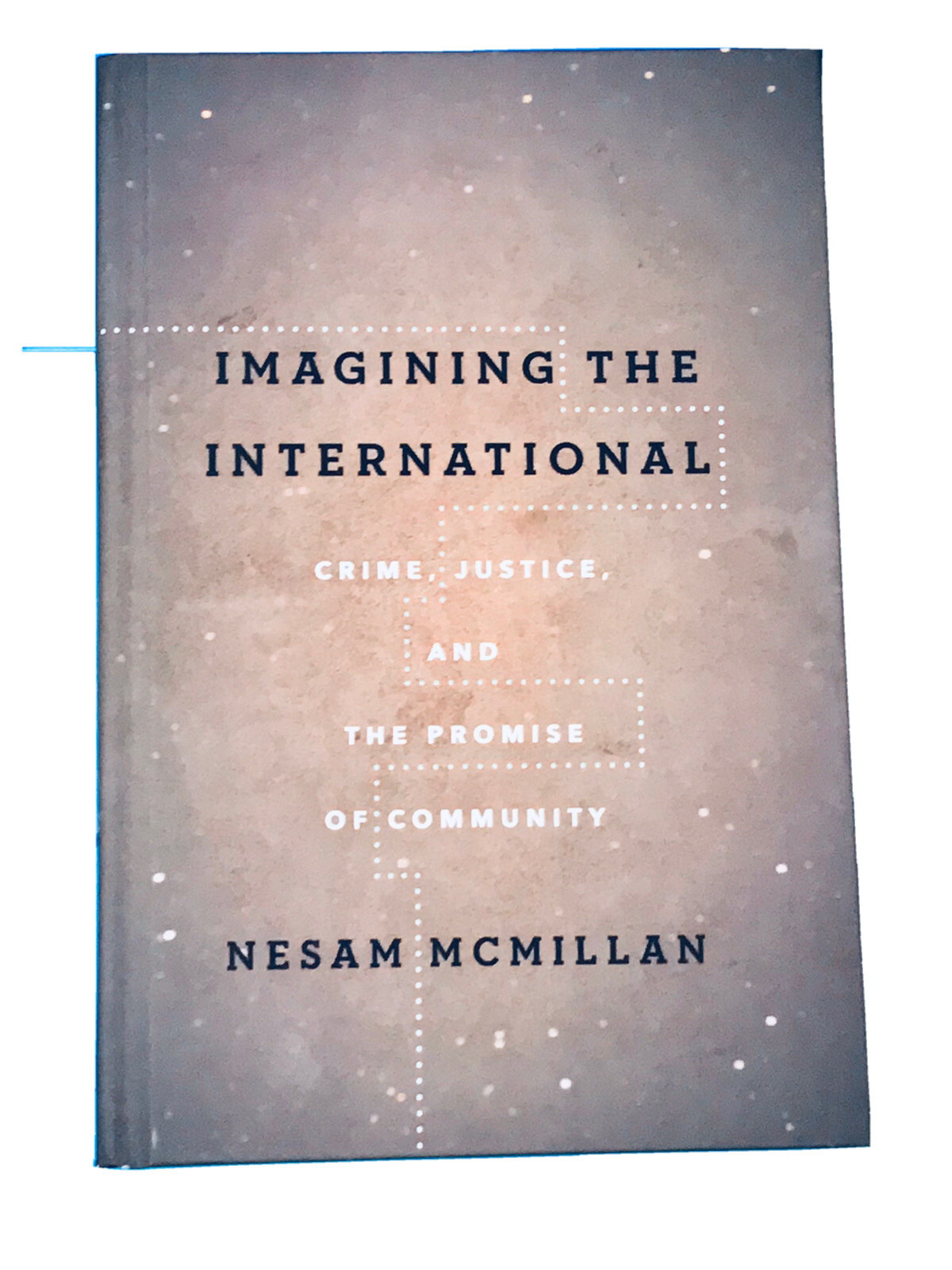 Imagining the International: Crime, Justice, and the Promise of Community: New