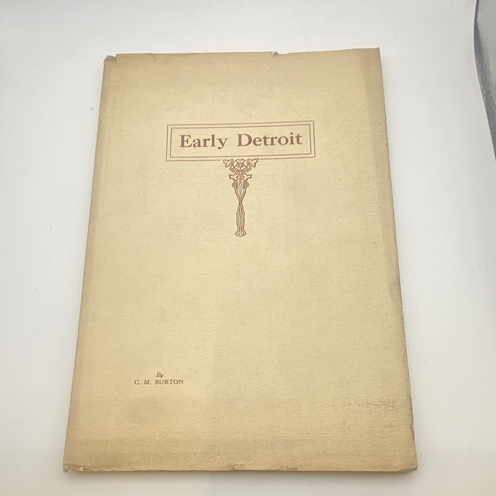 EARLY DETROIT C. M. Burton A Sketch of Some Interesting  1909 RARE 1st Ed. 