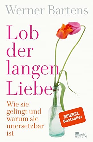 Werner Bartens Lob der langen Liebe: Wie sie gelingt und (Paperback) (UK IMPORT)