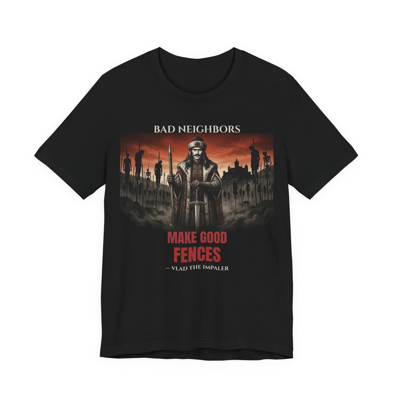 Vlad The Impaler Bad Neighbors Fences Funny History Unisex