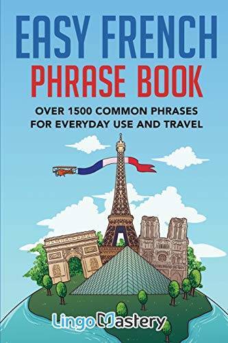 Easy French Phrase Book: Over 1500 Common Phrases For Everyday Us - VERY GOOD Easy French Phrase Book: Over 1500 Common Phrases For Everyday Us - VERY GOOD