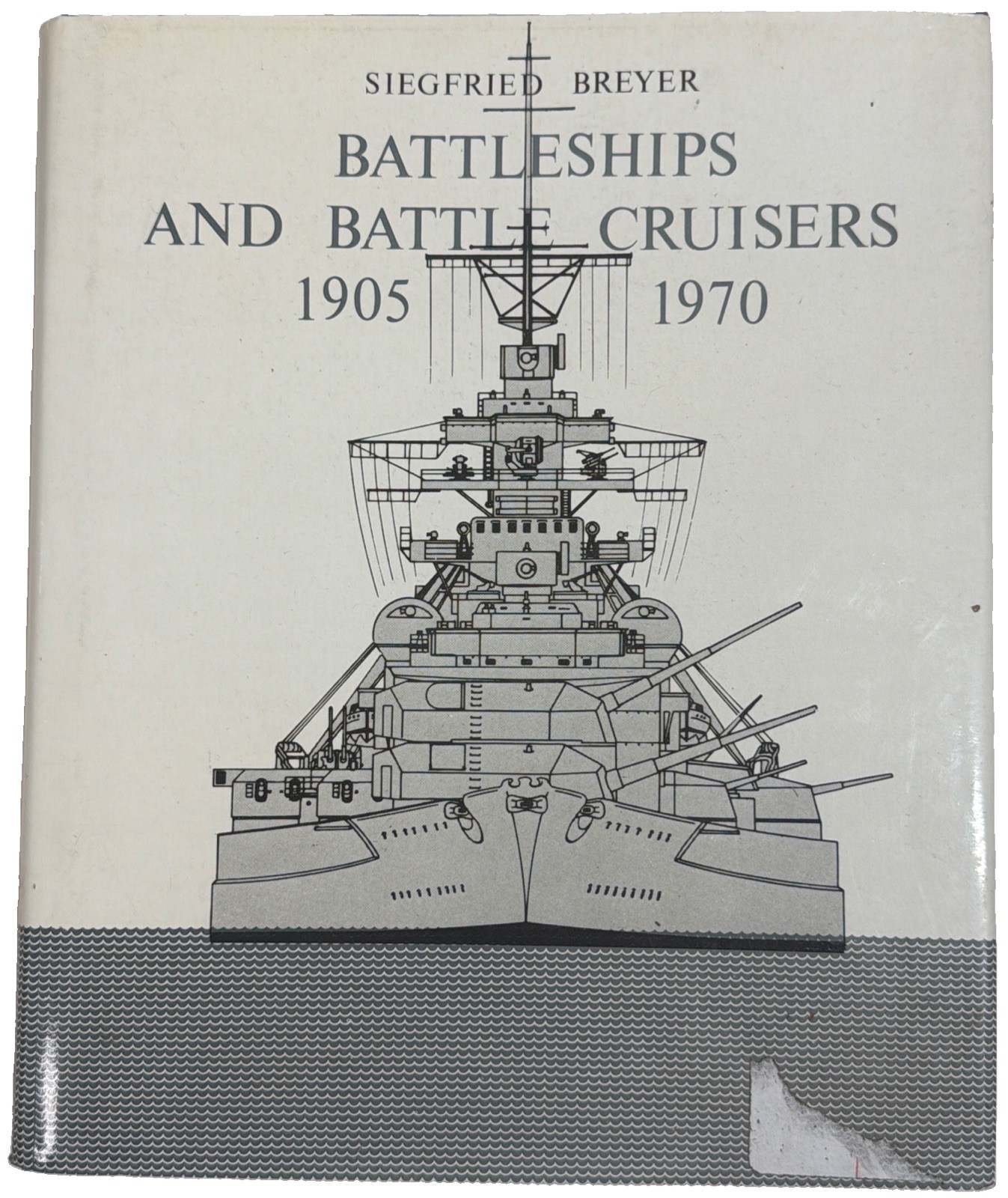 Battleships and Battle Cruisers: 1905 - 1970—(Siegfried Breyer) Battleships and Battle Cruisers: 1905 - 1970—(Siegfried Breyer)