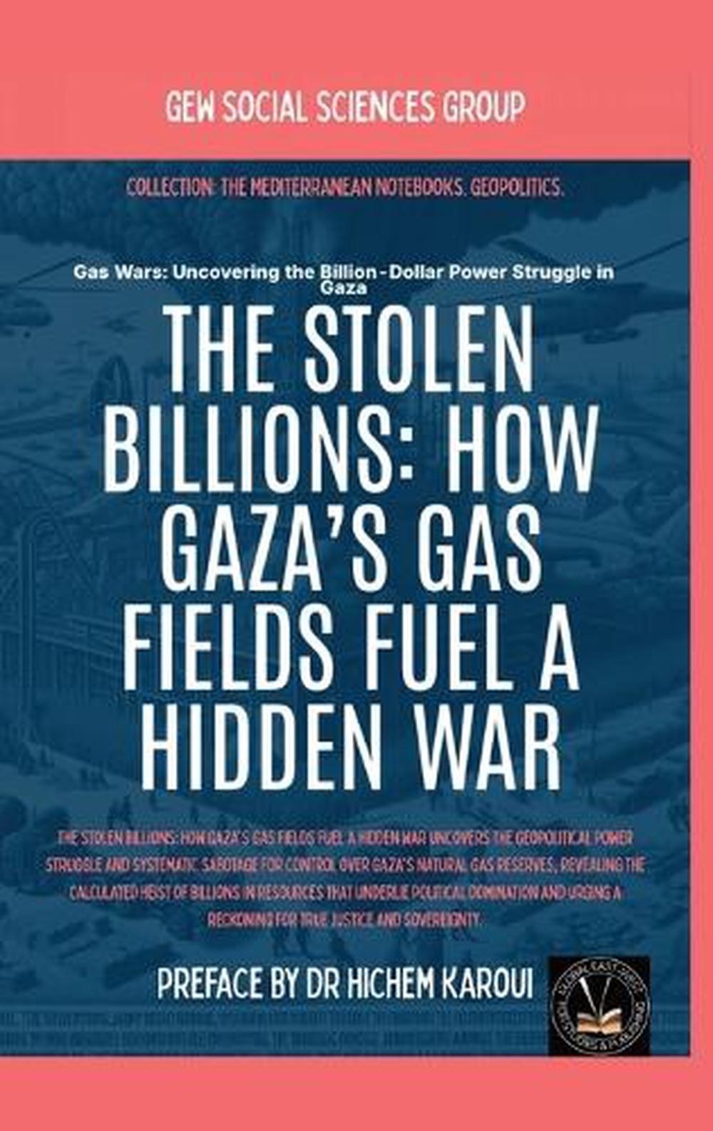 The Stolen Billions: How Gaza\'s Gas Fields Fuel A Hidden War by Gew Social Scien