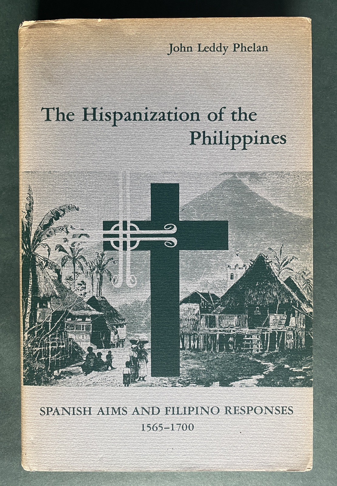 Hispanization of the Philippines, John Leddy Phelan, 1st Edition, 2nd Print 1967